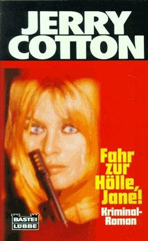 Jerry Cotton. Fahr zur Hölle, Jane.