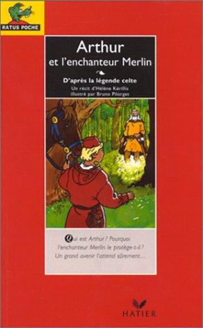 Arthur et l'enchanteur Merlin : d'après la légende celte