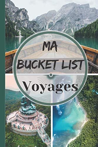 Ma Bucket List Voyages: Recueil de mes envies de voyage à remplir, pour passer du rêve à la réalité.