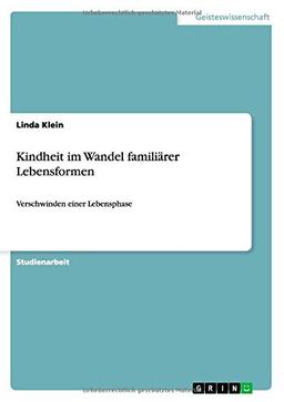 Kindheit im Wandel familiärer Lebensformen: Verschwinden einer Lebensphase