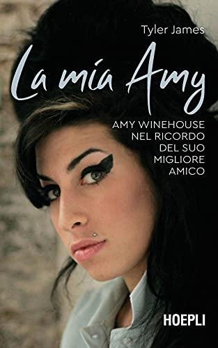 La mia Amy. Amy Winehouse nel ricordo del suo migliore amico