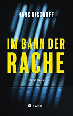 Im Bann der Rache: »Im Bann der Rache« ist der erste Band der Peter-Förster-Reihe.