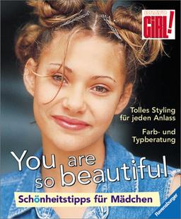 You are so beautiful: Schönheitstipps für Mädchen