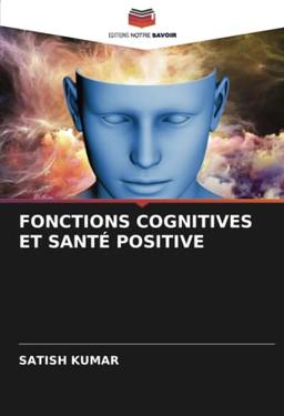 FONCTIONS COGNITIVES ET SANTÉ POSITIVE: DE