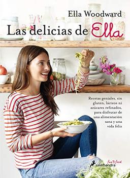 Las Delicias de Ella: Recetas geniales, sin gluten, lácteos ni azúcares refinados, para disfrutar de una alimentación sana y una vida feliz (Salamandra fun & food)