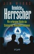 Heimliche Herrscher: Wie verborgene Mächte das Schicksal der Menschheit bestimmen