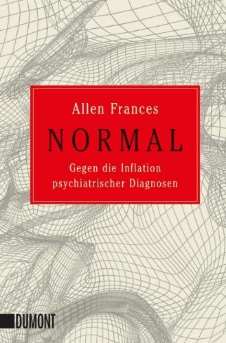 Normal: Gegen die Inflation psychiatrischer Diagnosen