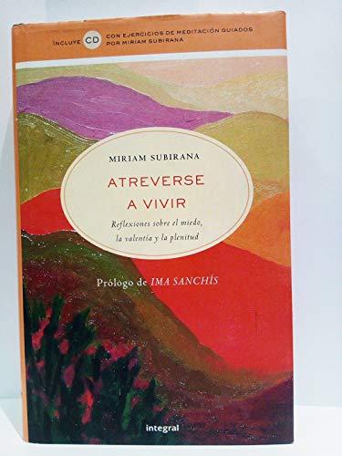 Atreverse a vivir: reflexiones sobre el miedo, la valentía y la plenitud