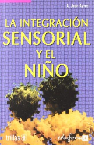 La integración sensorial y el niño (Psicologia Y Educacion)