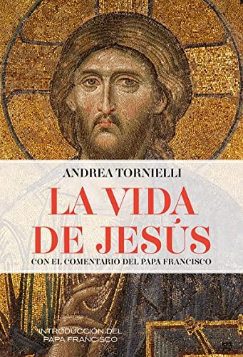 La vida de Jesús: Con el comentario del papa Francisco (Espiritualidad, Band 32)