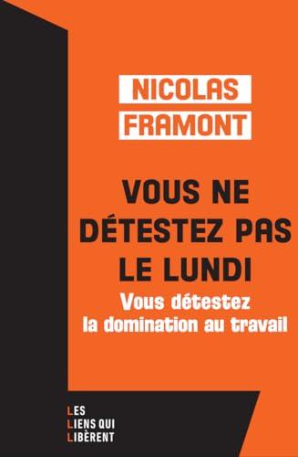 Vous ne détestez pas le lundi : vous détestez la domination au travail