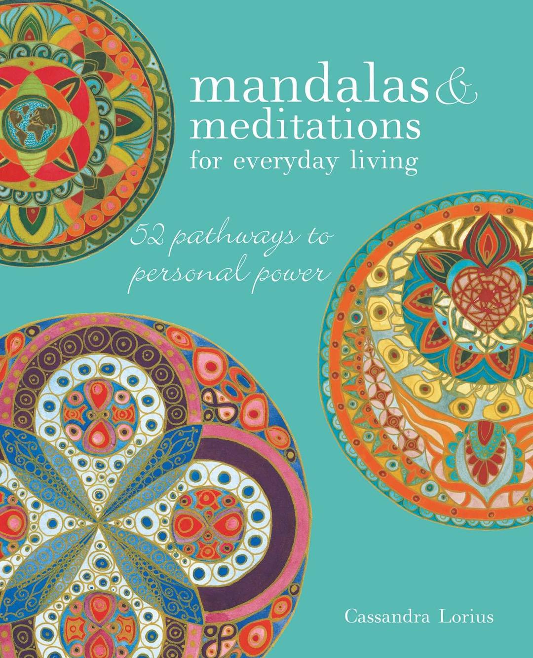 Mandalas & Meditations for Everyday Living: 52 pathways to mindfulness