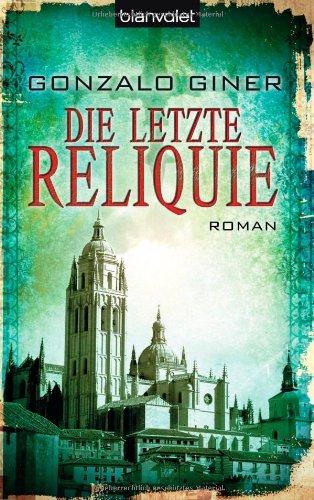 Die letzte Reliquie: Roman