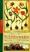 Tulpenwahn. Die verrückteste Spekulation der Geschichte