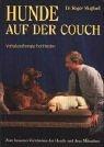 Hunde auf der Couch - Verhaltenstherapie bei Hunden: Zum besseren Verständnis der Hunde und ihrer Menschen