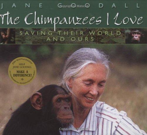 The Chimpanzees I Love: Saving Their World and Ours (Byron Preiss Book)