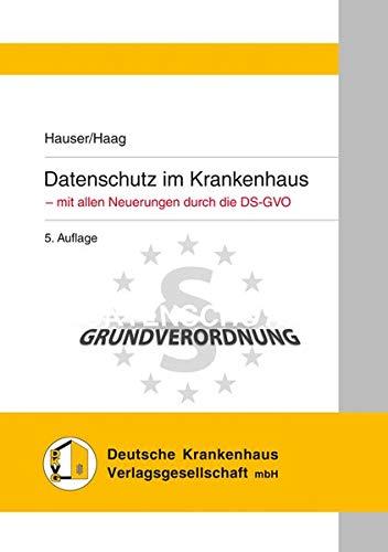 Datenschutz im Krankenhaus: - mit allen Neuerungen durch die DG-GVO