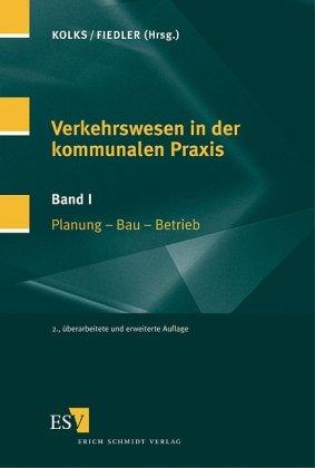 Verkehrswesen in der kommunalen Praxis, 2 Bde., Bd.1, Planung, Bau, Betrieb: Band I