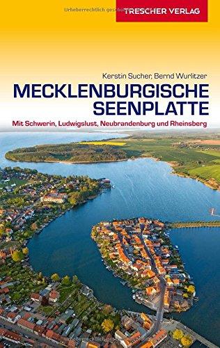 Mecklenburgische Seenplatte: Mit Schwerin, Ludwigslust, Neubrandenburg und Rheinsberg