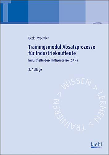 Trainingsmodul Absatzprozesse für Industriekaufleute: Industrielle Geschäftsprozesse (GP 4)