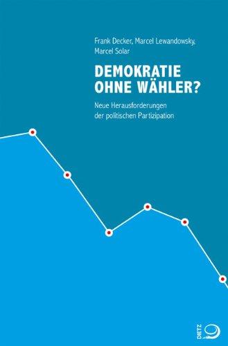 Demokratie ohne Wähler?: Neue Herausforderungen der politischen Partizipation