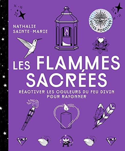 Les flammes sacrées : réactiver les couleurs du feu divin pour rayonner