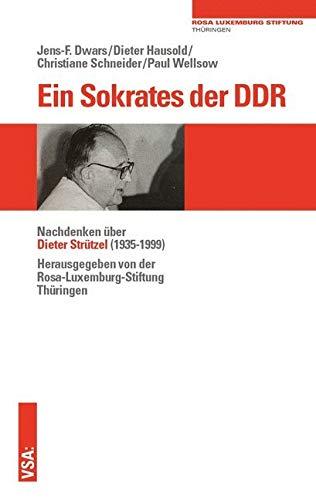 Ein Sokrates der DDR: Nachdenken über Dieter Strützel (1935-1999)