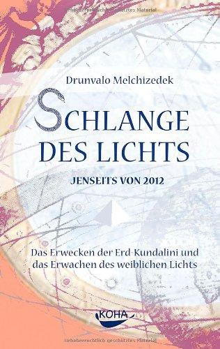 Schlange des Lichts. Jenseits von 2012. Das Erwecken der Erd-Kundalini und das Erwachen des weiblichen Lichts