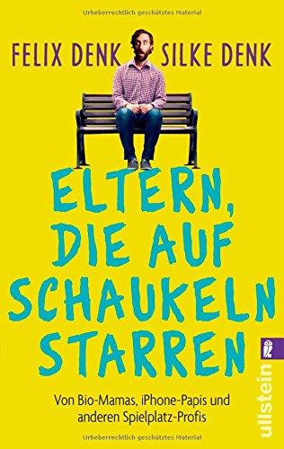 Eltern, die auf Schaukeln starren: Von Bio-Mamas, iPhone-Papas und anderen Spielplatz-Profis