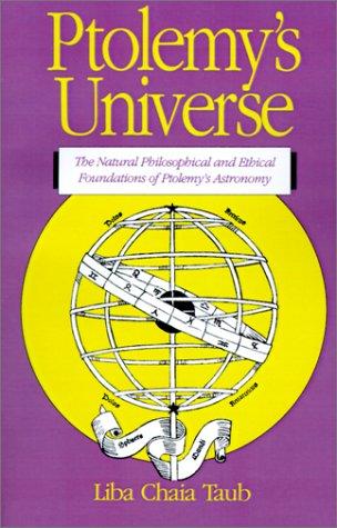 Ptolemy's Universe: The Natural Philosophical and Ethical Foundations of Ptolemy's Astronomy