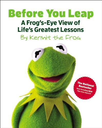 Before You Leap: A Frog's-Eye View of Life's Greatest Lessons (The Muppets)