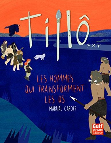 Tillô. Vol. 3. Les hommes qui transforment les os