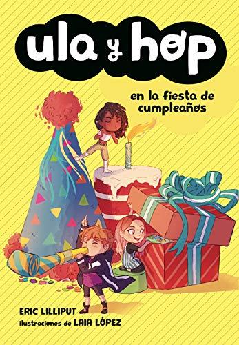 Ula y Hop en la fiesta de cumpleaños (Libros para niños de 7 años)