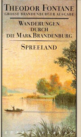 Wanderungen durch die Mark Brandenburg. Grosse Brandenburger Ausgabe: Wanderungen durch die Mark Brandenburg, 8 Bde., Bd.4, Spreeland: Spreeland. ... und Barnim-Teltow (Fontane GBA Wanderungen)