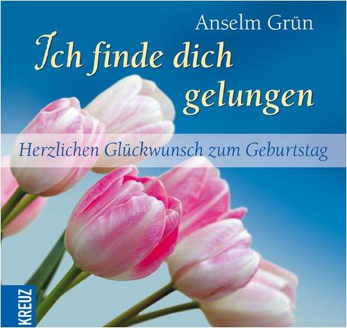 Ich finde dich gelungen: Herzlichen Glückwunsch zum Geburtstag