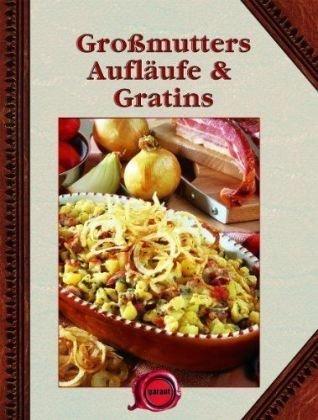 Großmutters Aufläufe & Gratins