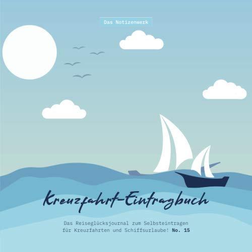 Kreuzfahrt-Eintragbuch: Das Reiseglücksjournal zum Selbsteintragen für Kreuzfahrten und Schiffsurlaube! (No. 15)