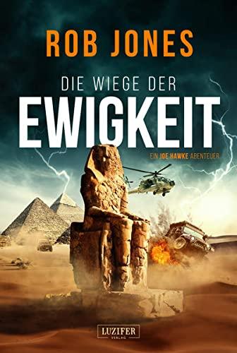 DIE WIEGE DER EWIGKEIT (Joe Hawke 3): Thriller, Abenteuer