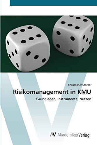 Risikomanagement in KMU: Grundlagen, Instrumente, Nutzen