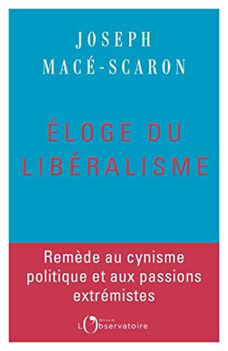 Eloge du libéralisme : remède au cynisme politique et aux passions extrémistes