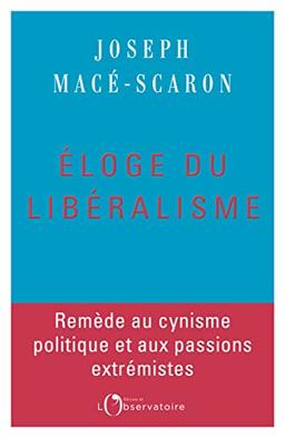 Eloge du libéralisme : remède au cynisme politique et aux passions extrémistes