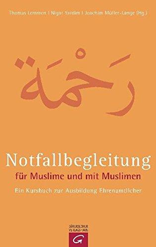 Notfallbegleitung für Muslime und mit Muslimen: Ein Kursbuch zur Ausbildung Ehrenamtlicher