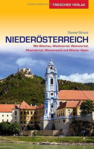 Reiseführer Niederösterreich: Mit Wachau, Waldviertel, Weinviertel, Mostviertel, Wienerwald und Wiener Alpen (Trescher-Reihe Reisen)