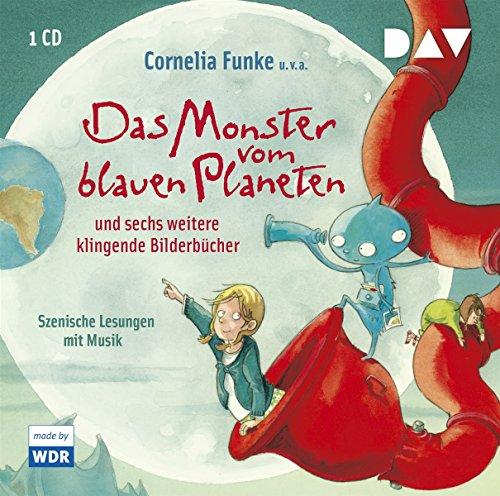 Das Monster vom blauen Planeten und sechs weitere klingende Bilderbücher: Szenische Lesungen mit Helge Fedder u.v.a. (1 CD)