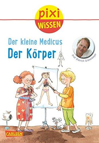 Der kleine Medicus: Der Körper (Pixi Wissen, Band 81)