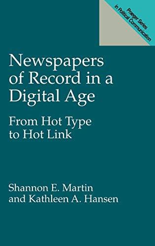 Newspapers of Record in a Digital Age: From Hot Type to Hot Link (Praeger Series in Political Communication)