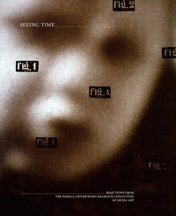 Seeing Time: Selections from the Pamela and Richard Kramlich Collection of Media Art