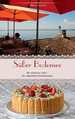 Süßer Bodensee: Die schönsten Cafés - die originellsten Kuchenrezepte