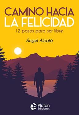 Camino hacia la Felicidad: 12 pasos para ser libre (Colección Nueva Era, Band 0)