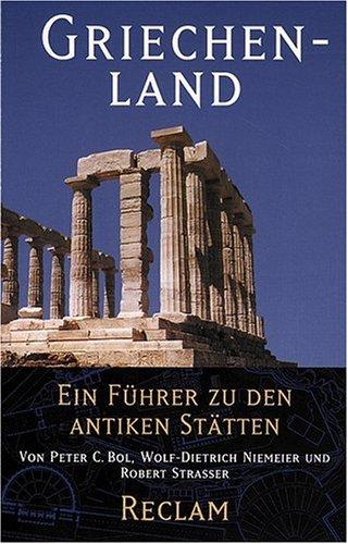 Griechenland: Ein Führer zu den antiken Stätten